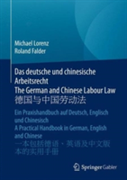 Das deutsche und chinesische Arbeitsrecht / The German and Chinese Labour Law