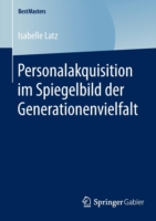 Personalakquisition im Spiegelbild der Generationenvielfalt