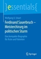 Ferdinand Sauerbruch – Meisterchirurg im politischen Sturm