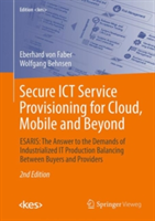 Secure ICT Service Provisioning for Cloud, Mobile and Beyond