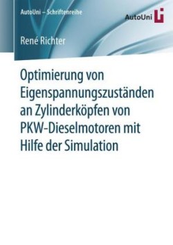 Optimierung von Eigenspannungszuständen an Zylinderköpfen von PKW-Dieselmotoren mit Hilfe der Simulation