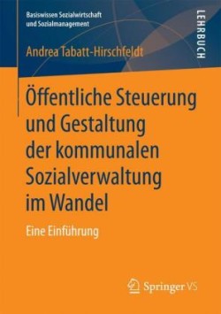 Öffentliche Steuerung und Gestaltung der kommunalen Sozialverwaltung im Wandel