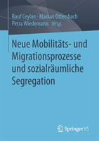 Neue Mobilitäts- und Migrationsprozesse und sozialräumliche Segregation