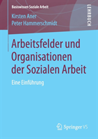 Arbeitsfelder und Organisationen der Sozialen Arbeit