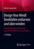 Design Your Mind! Denkfallen entlarven und überwinden
