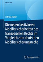 Die neuen besitzlosen Mobiliarsicherheiten des französischen Rechts im Vergleich zum deutschen Mobiliarsicherungsrecht