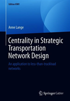 Centrality in Strategic Transportation Network Design
