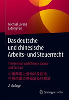 Das deutsche und chinesische Arbeits- und Steuerrecht - The German and Chinese Labour and Tax Law - 中德两国之劳动法及税法 - 中独両国の労働法及び税法