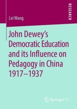 John Dewey’s Democratic Education and its Influence on Pedagogy in China 1917-1937