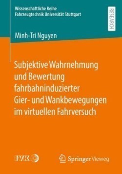 Subjektive Wahrnehmung Und Bewertung Fahrbahninduzierter Gier- Und Wankbewegungen Im Virtuellen Fahr