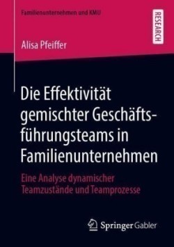 Die Effektivität gemischter Geschäftsführungsteams in Familienunternehmen