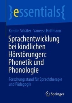 Sprachentwicklung bei kindlichen Hörstörungen: Phonetik und Phonologie