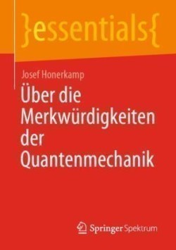 Über die Merkwürdigkeiten der Quantenmechanik