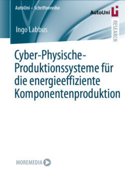 Cyber-physische Produktionssysteme für die energieeffiziente Komponentenproduktion