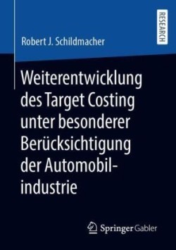 Weiterentwicklung des Target Costing unter besonderer Berücksichtigung der Automobilindustrie