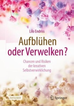 Aufblühen oder Verwelken?