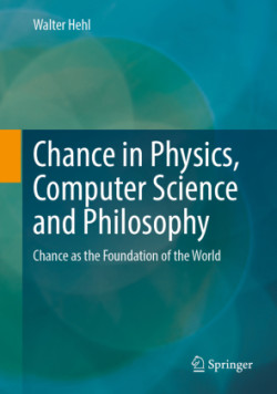 Chance in Physics, Computer Science and Philosophy