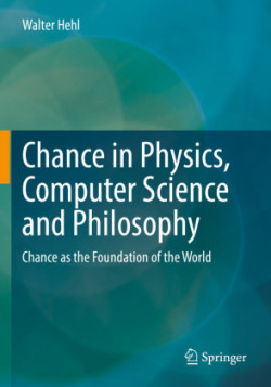 Chance in Physics, Computer Science and Philosophy