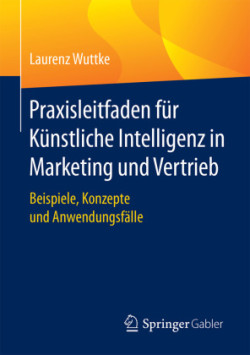 Praxisleitfaden für Künstliche Intelligenz in Marketing und Vertrieb