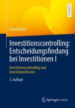 Investitionscontrolling: Entscheidungsfindung bei Investitionen I