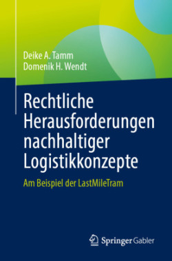 Rechtliche Herausforderungen nachhaltiger Logistikkonzepte