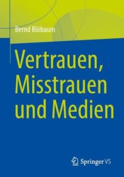 Vertrauen, Misstrauen und Medien