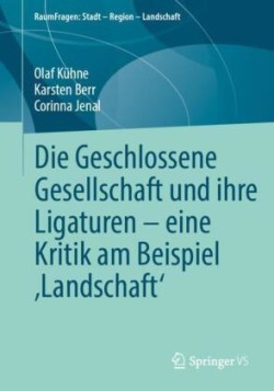 Die Geschlossene Gesellschaft und ihre Ligaturen – eine Kritik am Beispiel ‚Landschaft‘