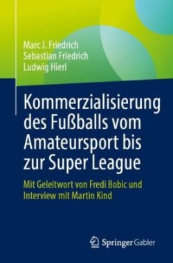 Kommerzialisierung des Fußballs vom Amateursport bis zur Super League