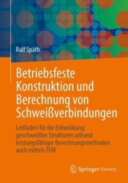 Betriebsfeste Konstruktion und Berechnung von Schweißverbindungen