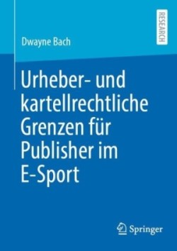 Urheber- und kartellrechtliche Grenzen für Publisher im E-Sport