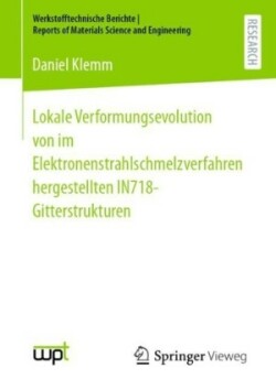 Lokale Verformungsevolution von im Elektronenstrahlschmelzverfahren hergestellten IN718-Gitterstrukturen 