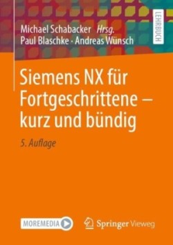 Siemens NX für Fortgeschrittene ‒ kurz und bündig