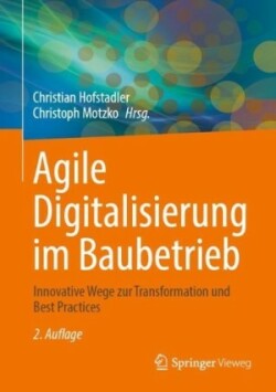 Agile Digitalisierung im Baubetrieb