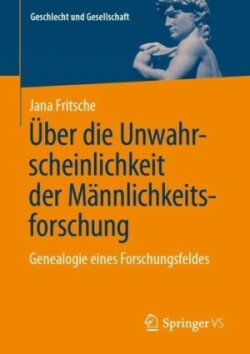 Über die Unwahrscheinlichkeit der Männlichkeitsforschung