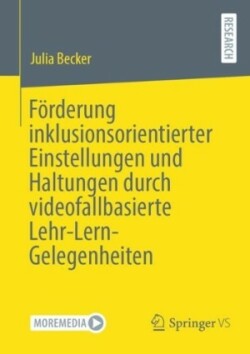 Förderung inklusionsorientierter Einstellungen und Haltungen durch videofallbasierte Lehr-Lern-Gelegenheiten