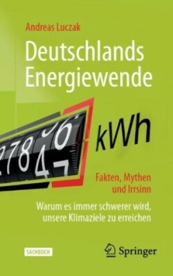 Deutschlands Energiewende – Fakten, Mythen und Irrsinn