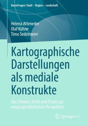 Kartographische Darstellungen als mediale Konstrukte 