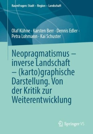 Neopragmatismus – inverse Landschaft – (karto)graphische Darstellung. Von der Kritik zur Weiterentwicklung  