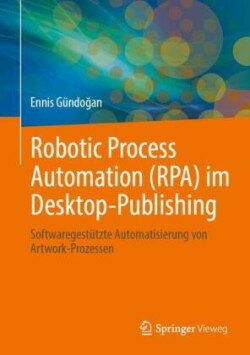 Robotic Process Automation (RPA) im Desktop-Publishing