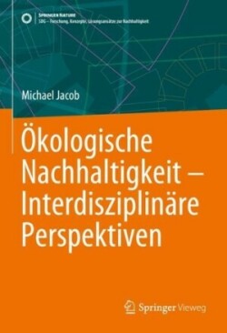 Ökologische Nachhaltigkeit – Interdisziplinäre Perspektiven