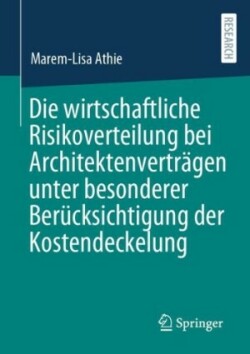 Die wirtschaftliche Risikoverteilung bei Architektenverträgen unter besonderer Berücksichtigung der Kostendeckelung