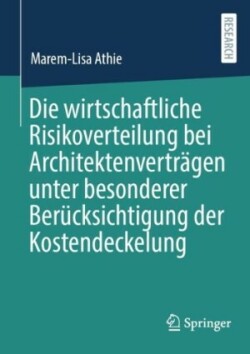 Die wirtschaftliche Risikoverteilung bei Architektenverträgen unter besonderer Berücksichtigung der Kostendeckelung