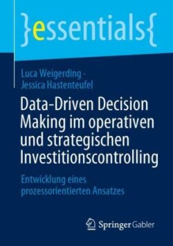 Data-Driven Decision Making im operativen und strategischen Investitionscontrolling