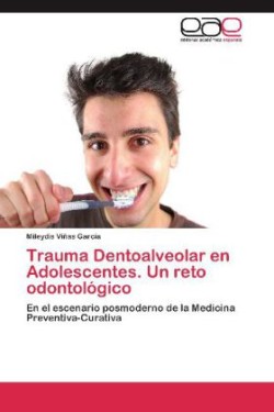 Trauma Dentoalveolar En Adolescentes. Un Reto Odontologico