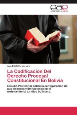 Codificación Del Derecho Procesal Constitucional En Bolivia