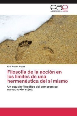 Filosofia de La Accion En Los Limites de Una Hermeneutica del Si Mismo