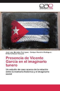 Presencia de Vicente Garcia En El Imaginario Tunero