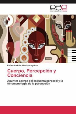 Cuerpo, Percepcion y Conciencia