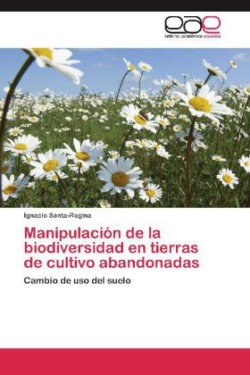 Manipulación de la biodiversidad en tierras de cultivo abandonadas