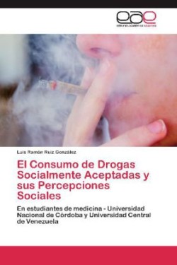 Consumo de Drogas Socialmente Aceptadas y sus Percepciones Sociales